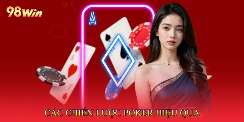 Poker - Chiến Lược Texas Hold’em Và Omaha Chi Tiết 4 Các Chiến Lược Poker Hiệu Quả