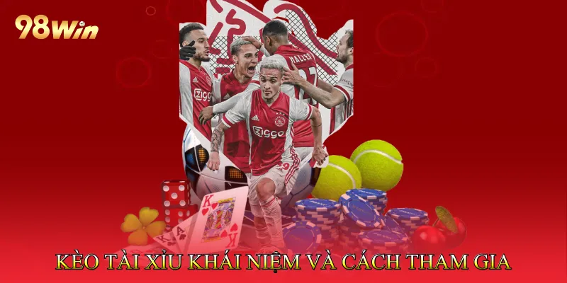 Kèo Tài Xỉu – Khái Niệm Và Cách Tham Gia