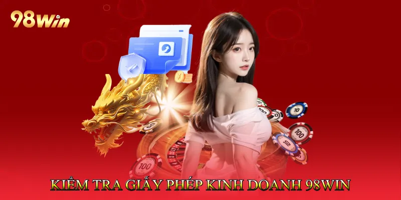 Các bước kiểm tra Giấy phép kinh doanh 98Win