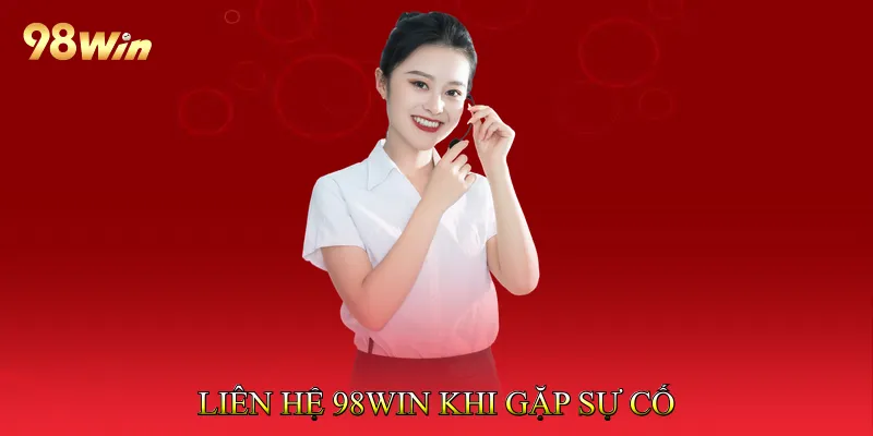 Liên Hệ 98Win Khi Gặp Sự Cố