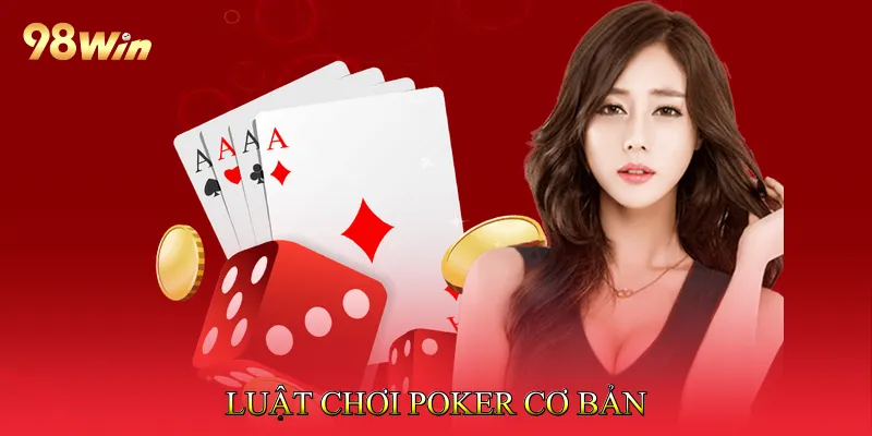 Poker - Chiến Lược Texas Hold’em Và Omaha Chi Tiết 3 Luật Chơi Poker Cơ Bản