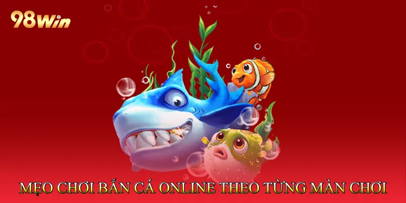 Mẹo chơi bắn cá online theo từng màn chơi hiệu quả